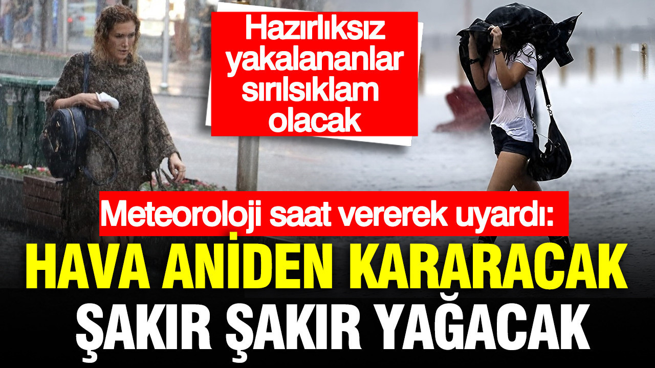 meteoroloji-saat-vererek-uyardi-hava-aniden-kararacak-sakir-sakir-yagacak-BVm18zvi